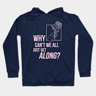 Why can't we all just get along Hoodie